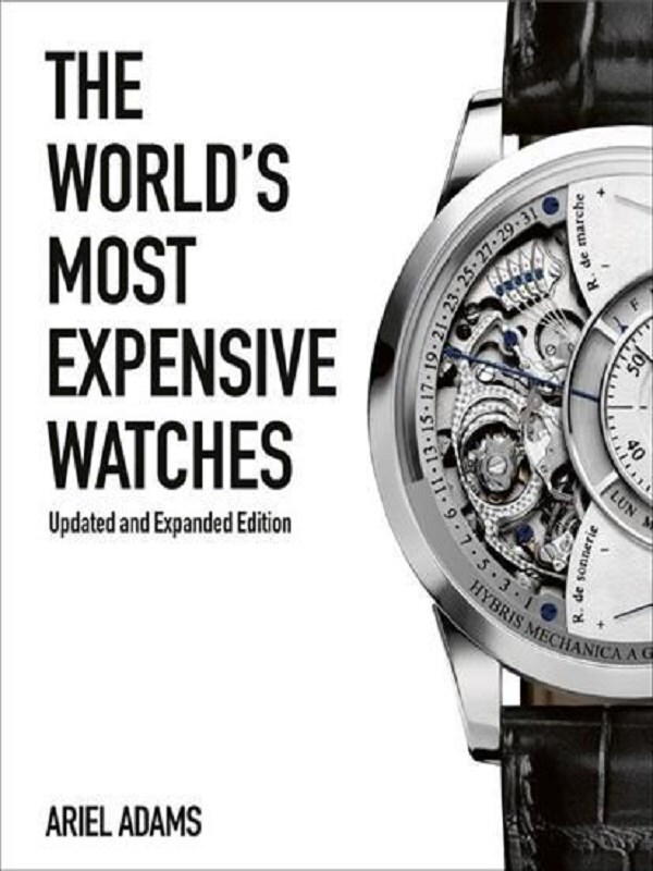 The World's Most Expensive Watches /anglais