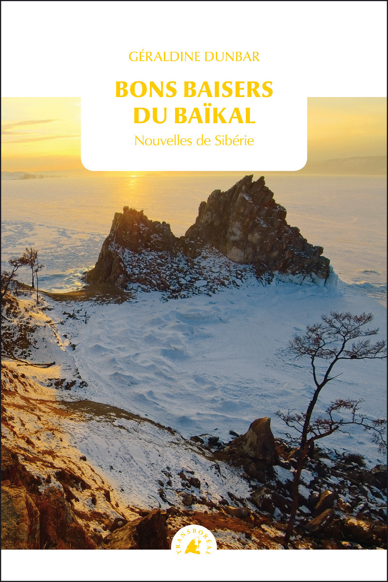 BONS BAISERS DU BAIKAL - NOUVELLES DE SIBERIE