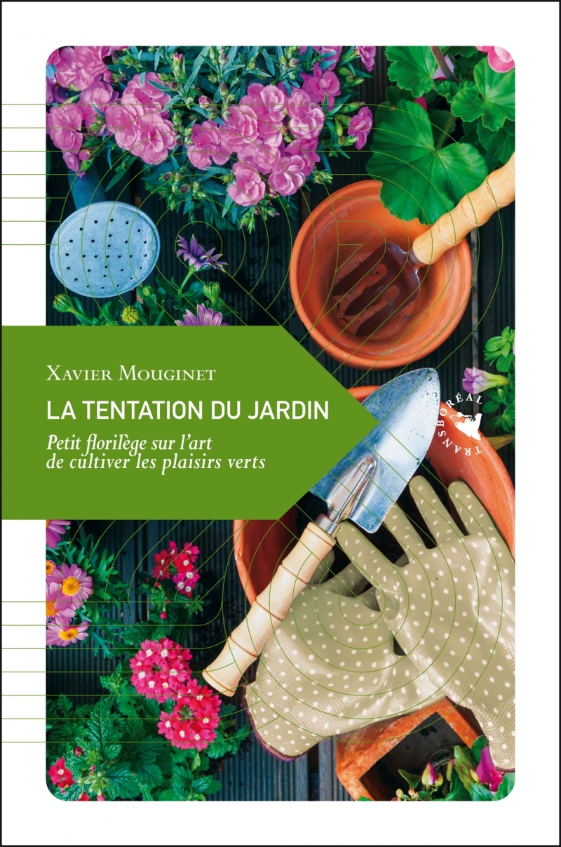 La tentation du jardin - Petit florilège sur l’art de cultiv