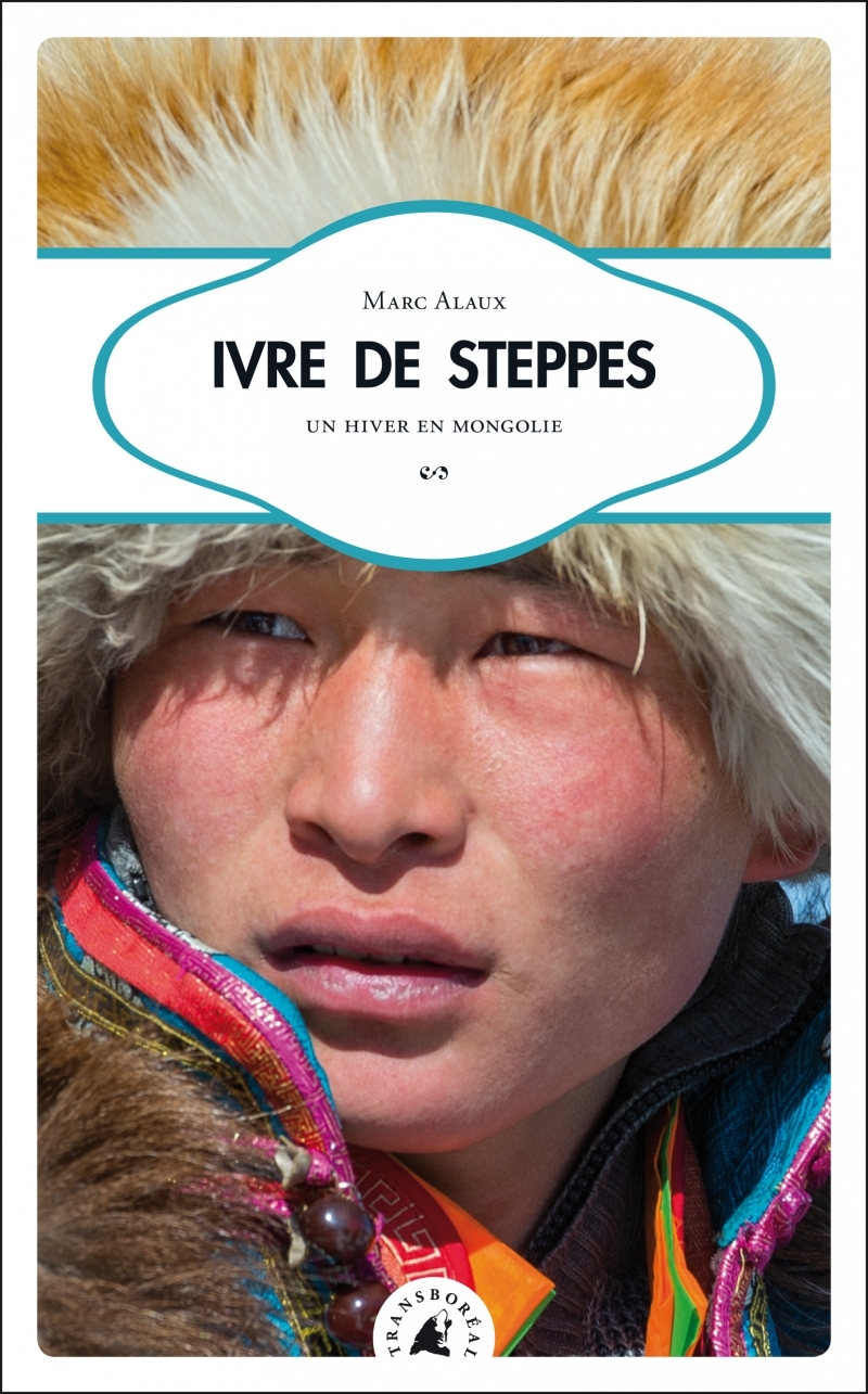 IVRE DE STEPPES - UN HIVER EN MONGOLIE