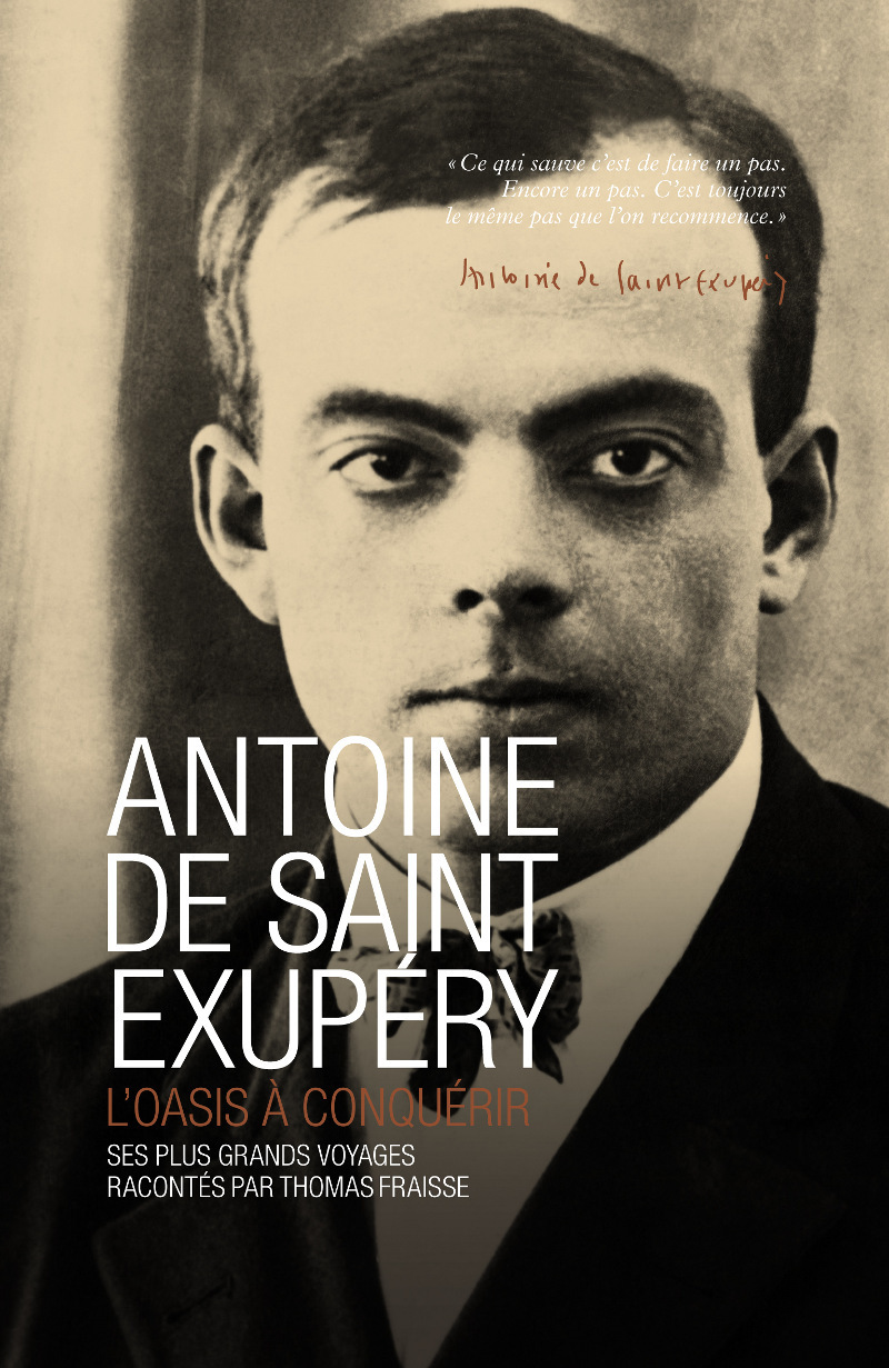 ANTOINE DE SAINT EXUPERY - L'OASIS A CONQUERIR