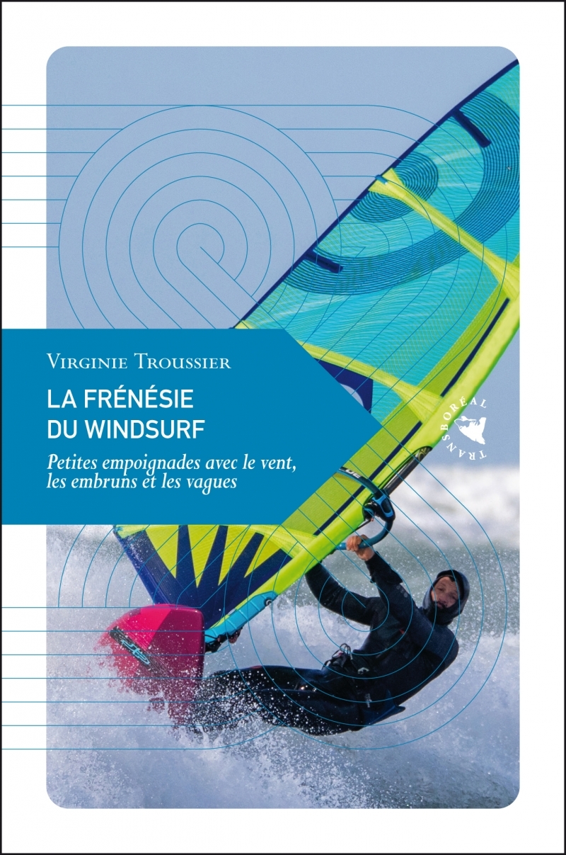 La Frénésie du windsurf - Petites empoignades avec le vent,
