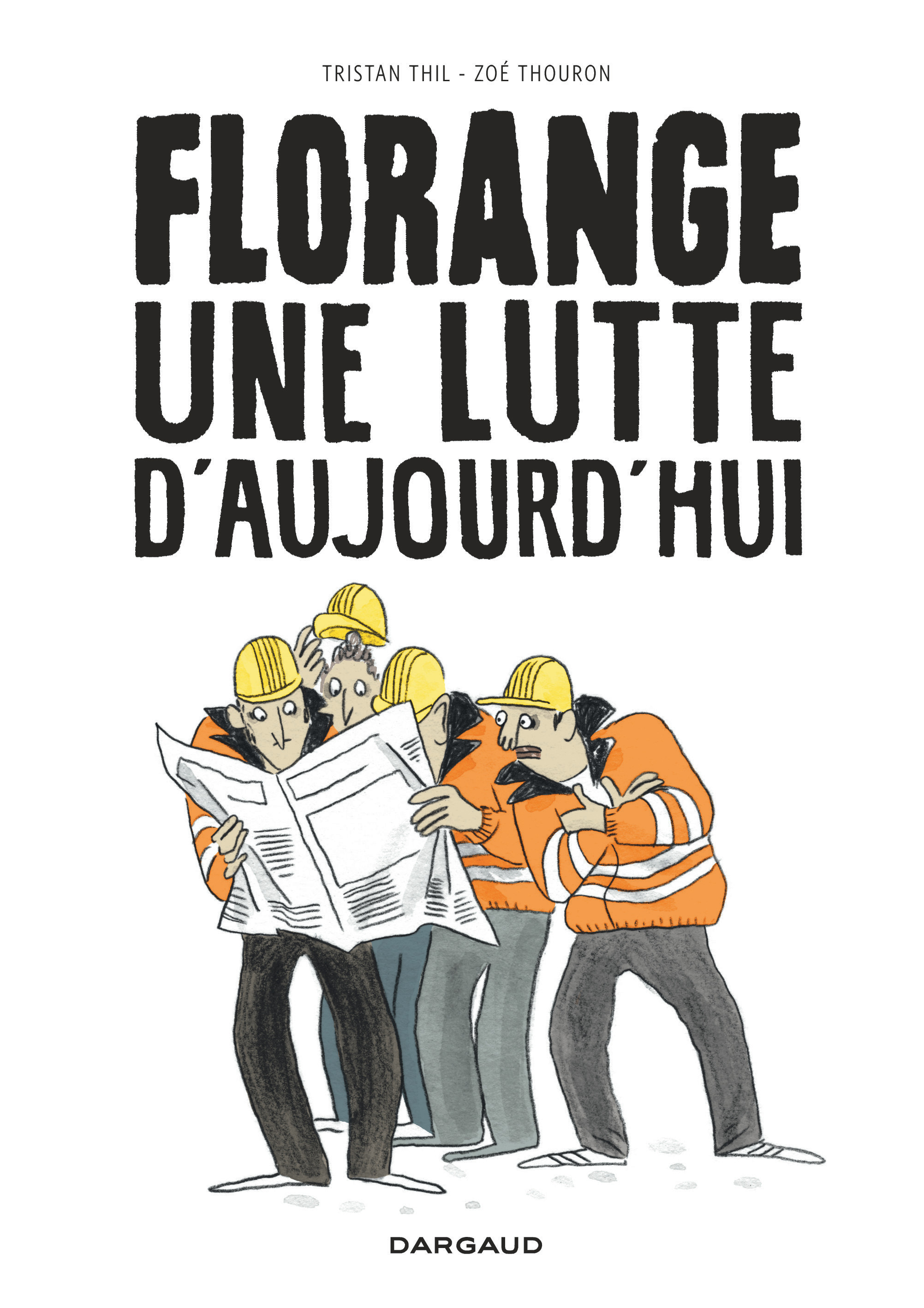 Florange - Une lutte d'aujourd'hui - Tome 0 - Florange - Une lutte d'aujourd'hui