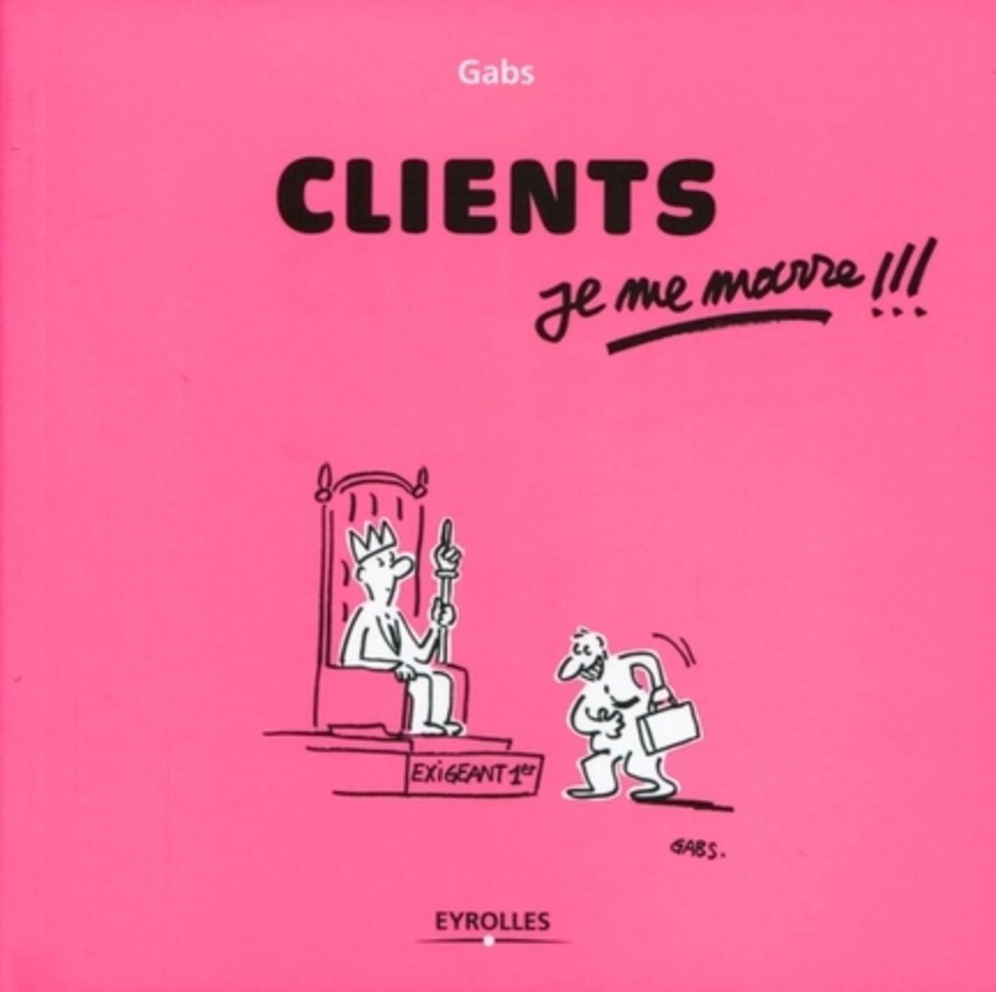 Clients, je me marre !!!