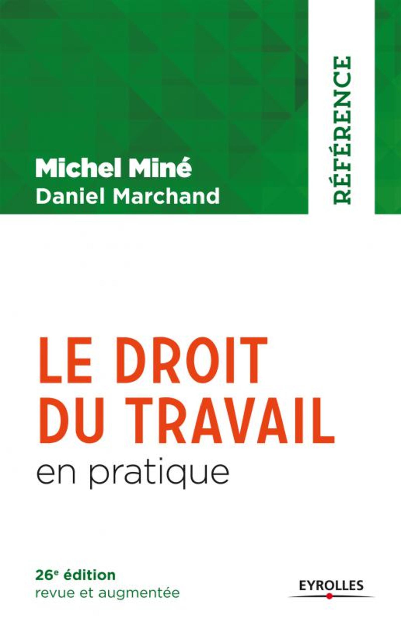 LE DROIT DU TRAVAIL EN PRATIQUE 26E EDITION REVUE ET AUGMENTEE