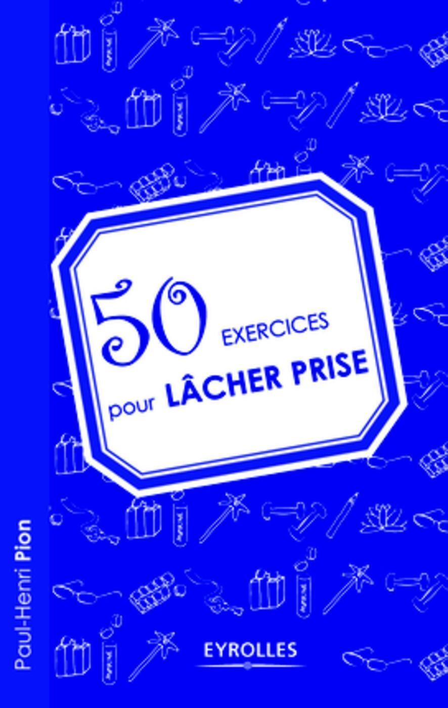50 exercices pour lâcher prise