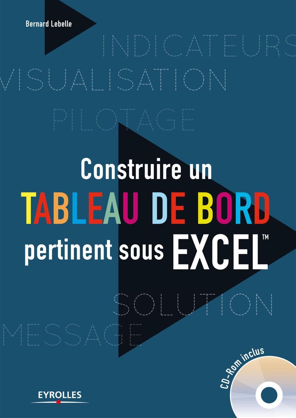 Construire un tableau de bord pertinent sous Excel TM (avec CD ROM)