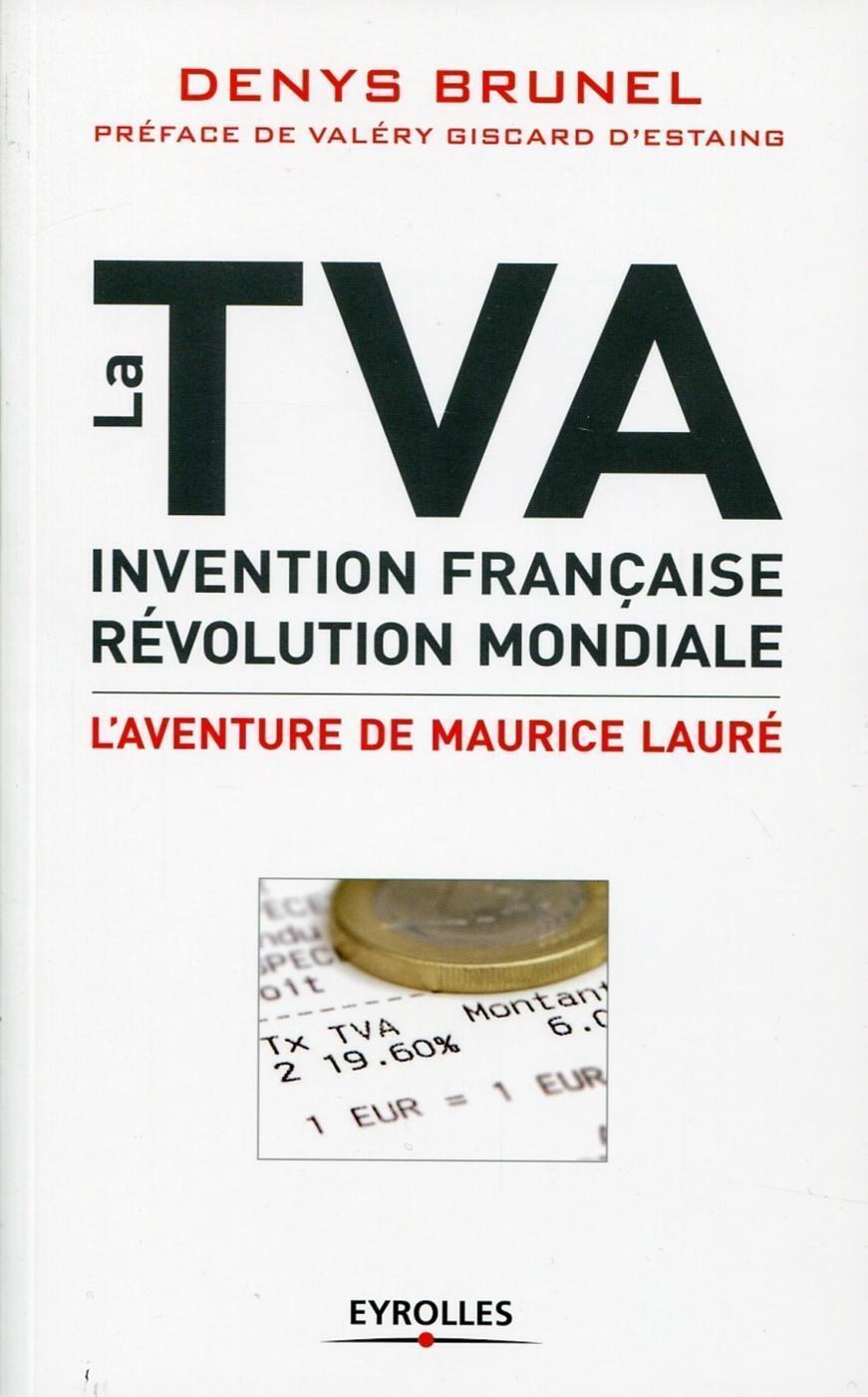 La TVA, invention française, révolution mondiale