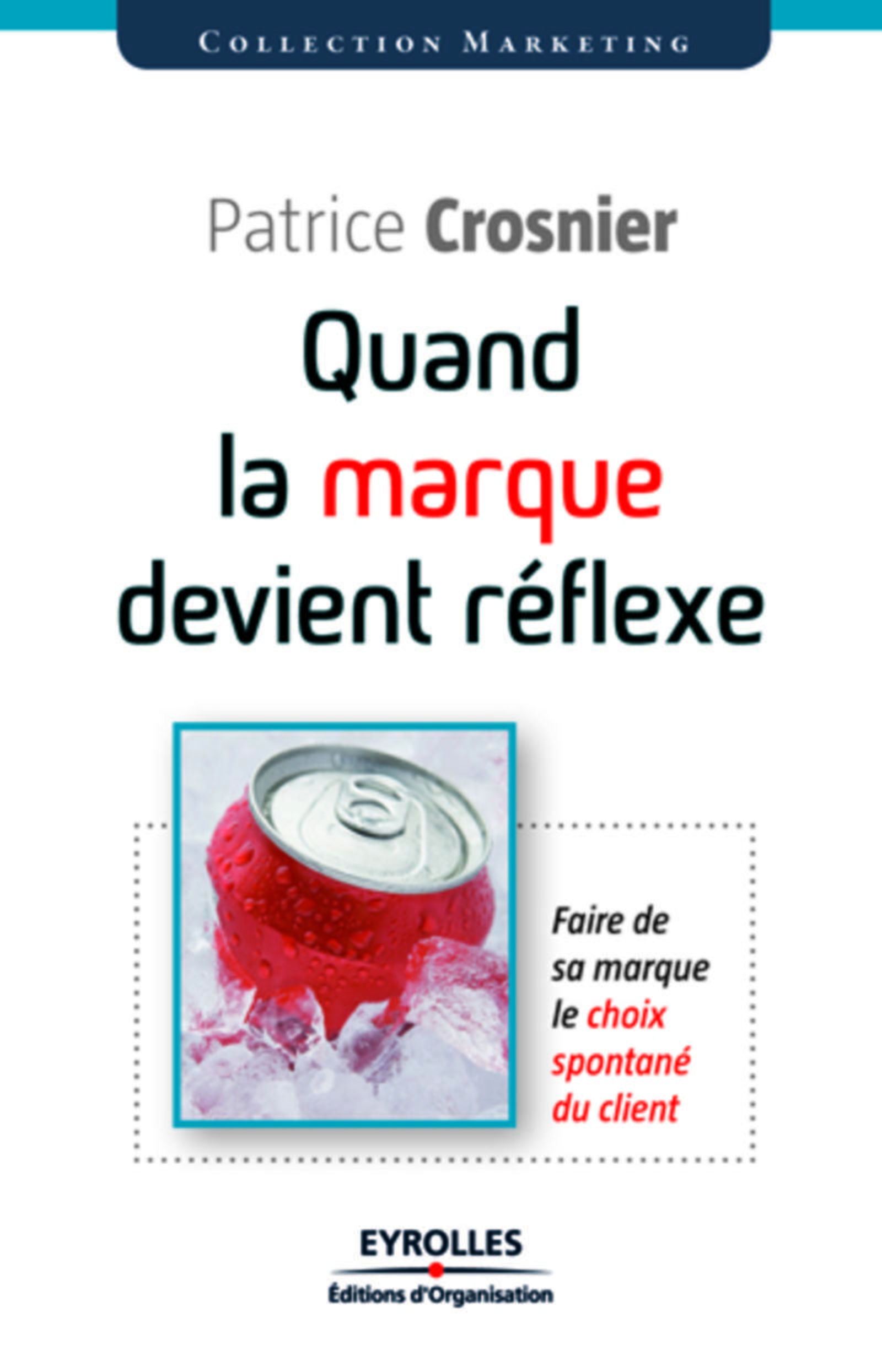 QUAND LA MARQUE DEVIENT REFLEXE. FAIRE DE SA MARQUE LE CHOIXSPONTANE DU CLIENT