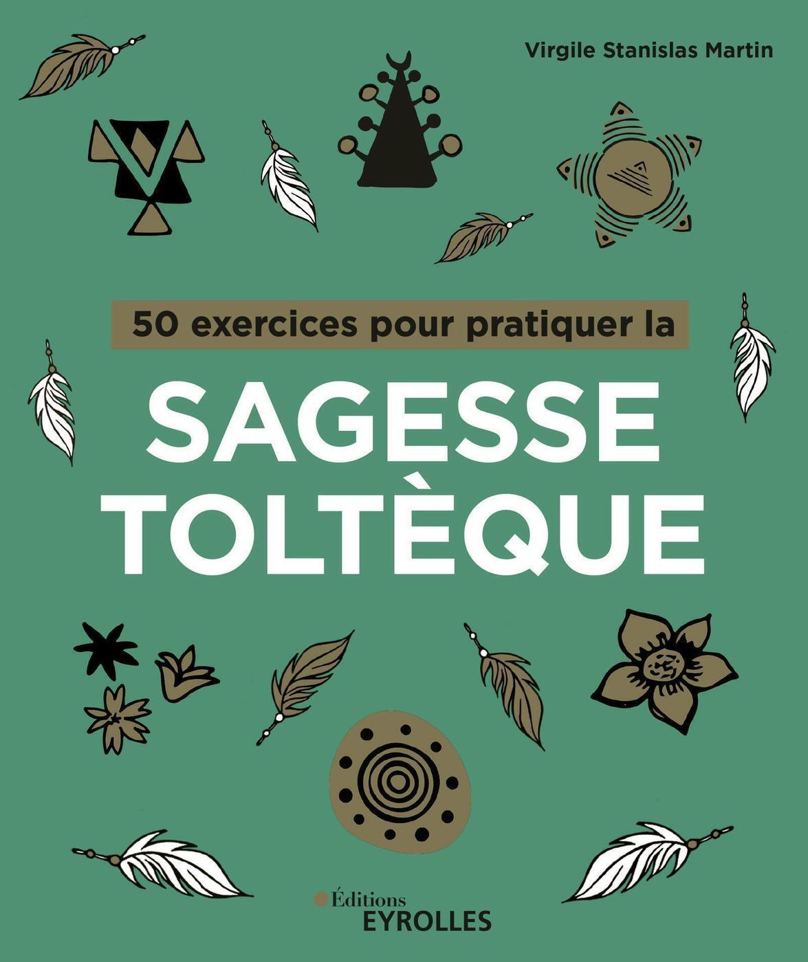 50 exercices pour pratiquer la sagesse toltèque