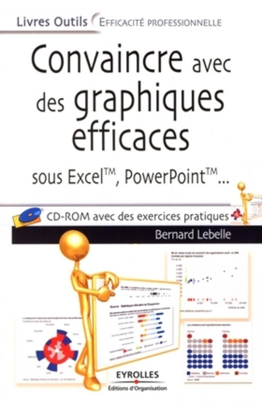 Convaincre avec des graphiques efficaces sous Excel(TM) , Powerpoint(TM),...