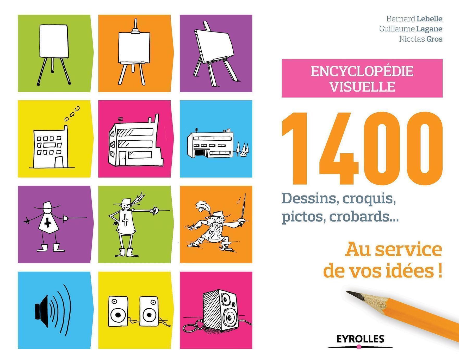 Encyclopedie visuelle : 1400 dessins, croquis, pictos, crobards... au service de vos idees - 1400 de