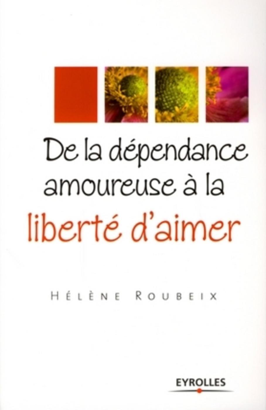De la dépendance amoureuse à la liberté d'aimer