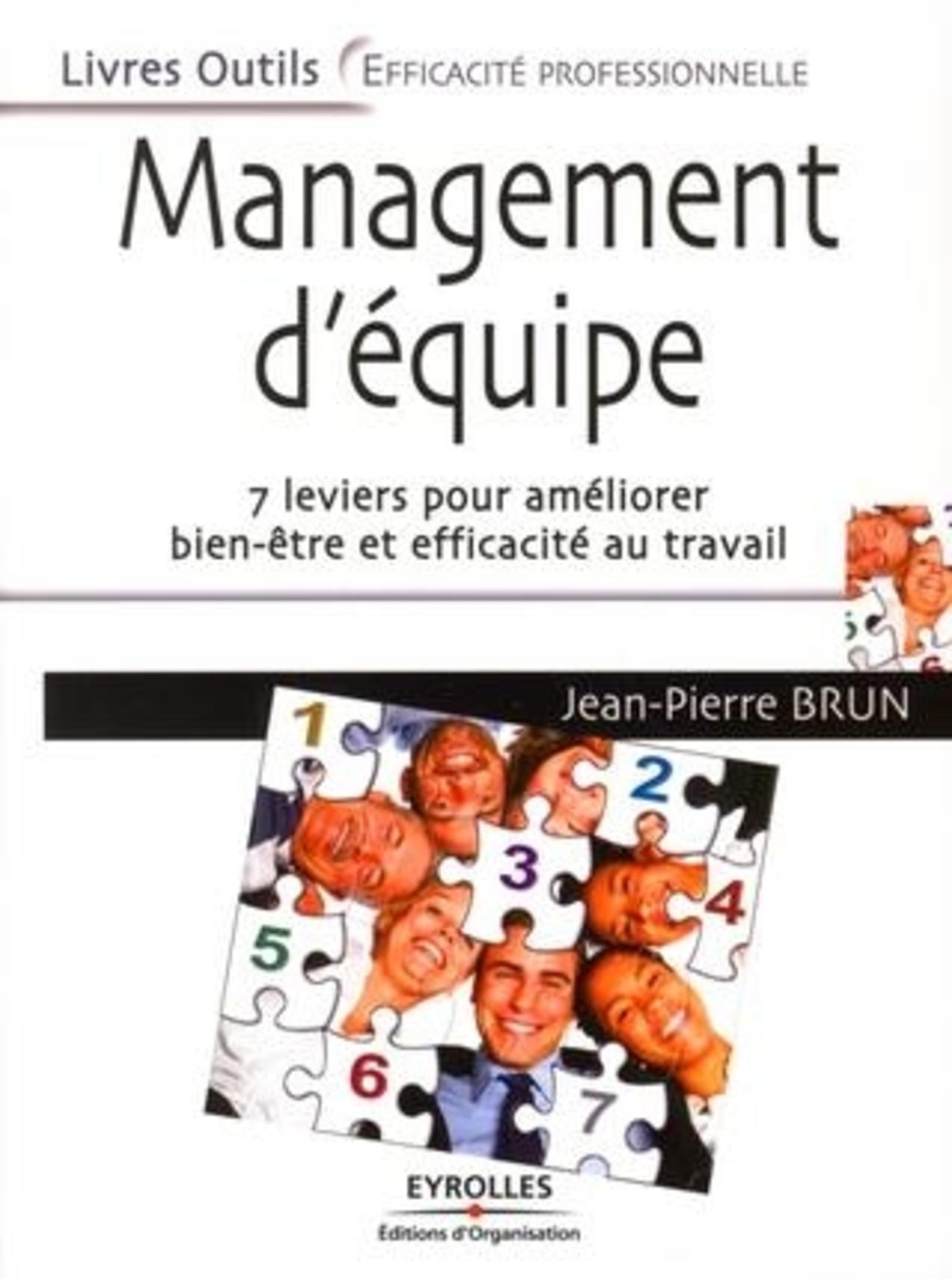 MANAGEMENT D'EQUIPE. 7 LEVIERS POUR AMELIORER BIEN-ETRE ET EFFICACITE AU TRAVAIL