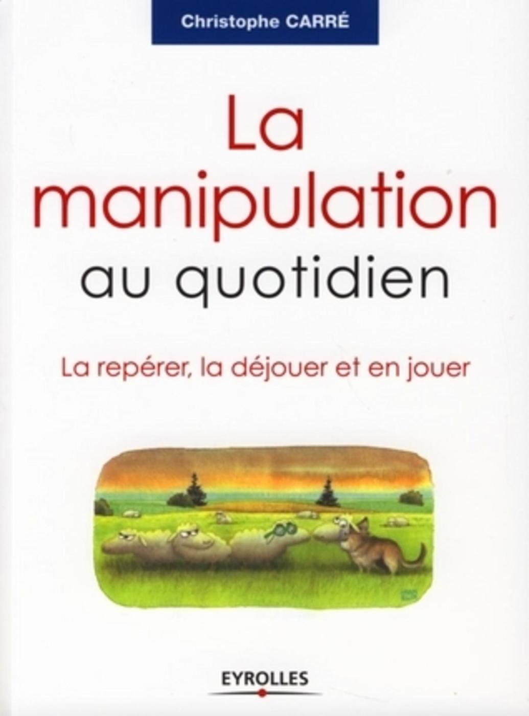 La manipulation au quotidien