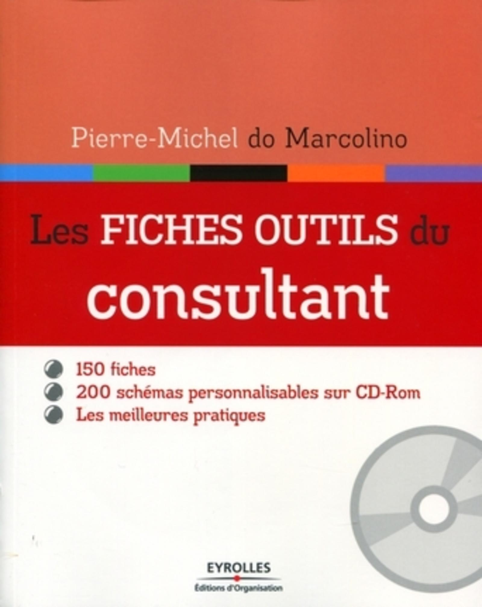 LES FICHES OUTILS DU CONSULTANT. 150 FICHES. 200 SCHEMAS PERSONNALISABLES SUR CD