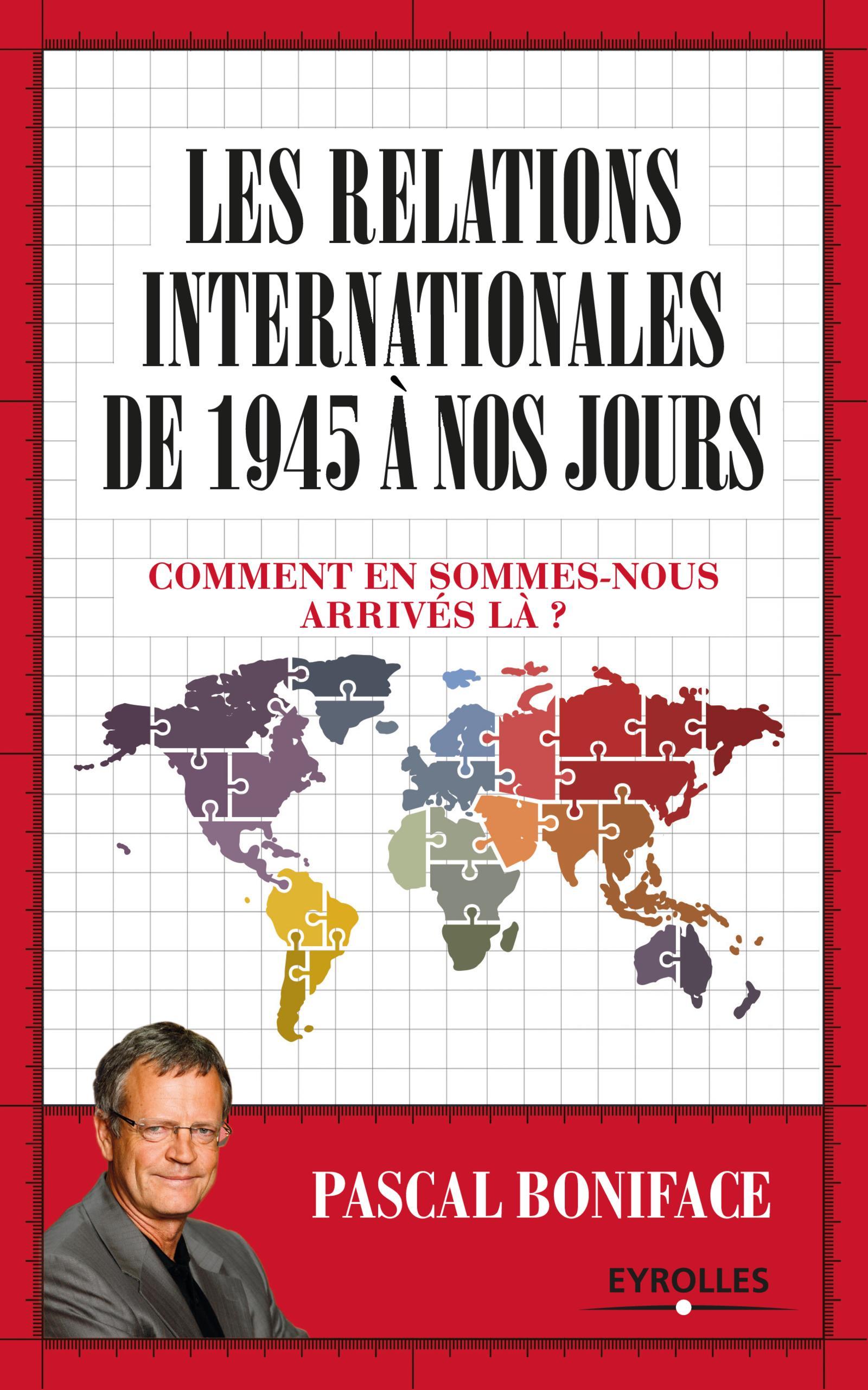 LES RELATIONS INTERNATIONALES DE 1945 A NOS JOURS