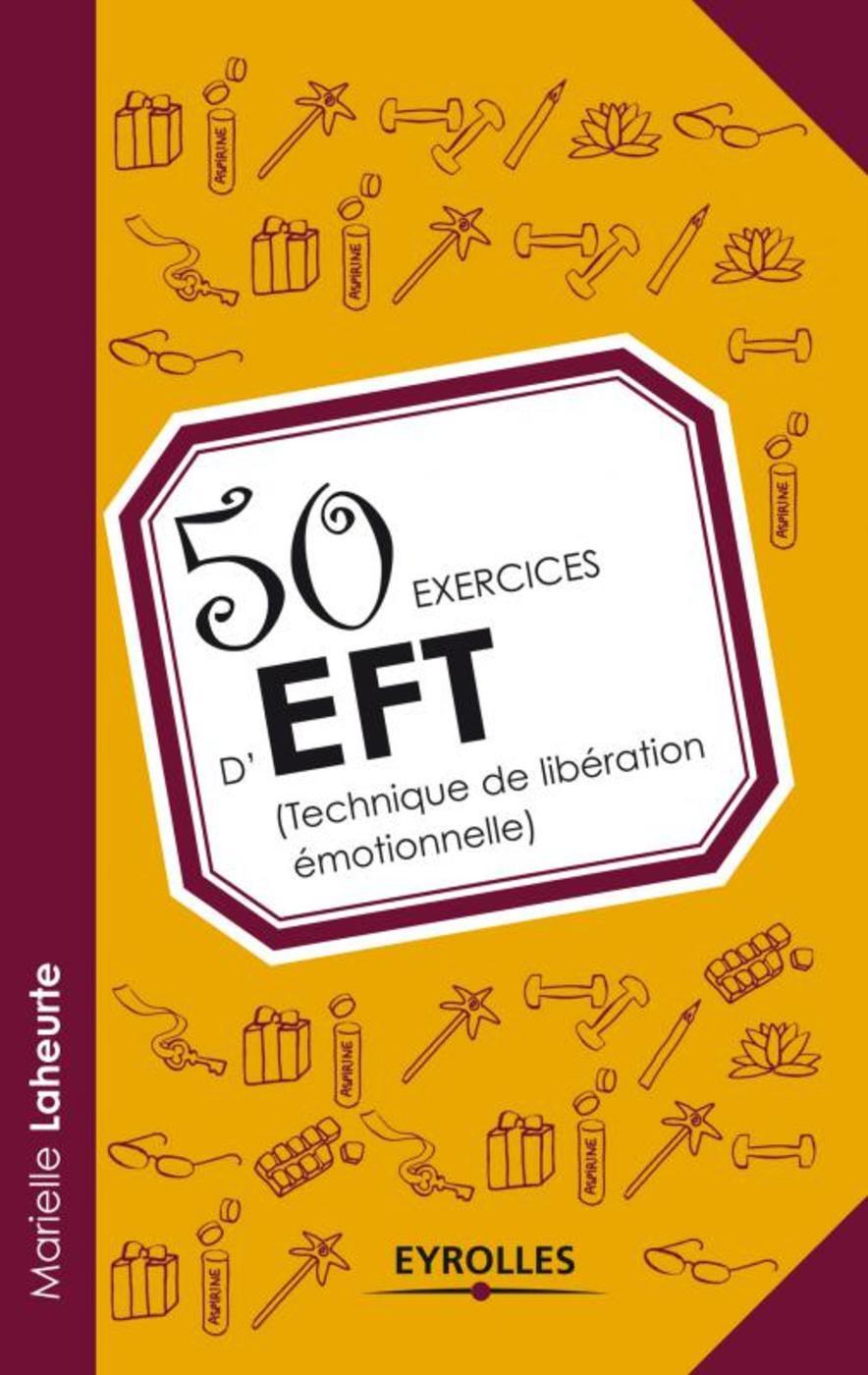 50 exercices d'EFT (Technique de libération émotionnelle)