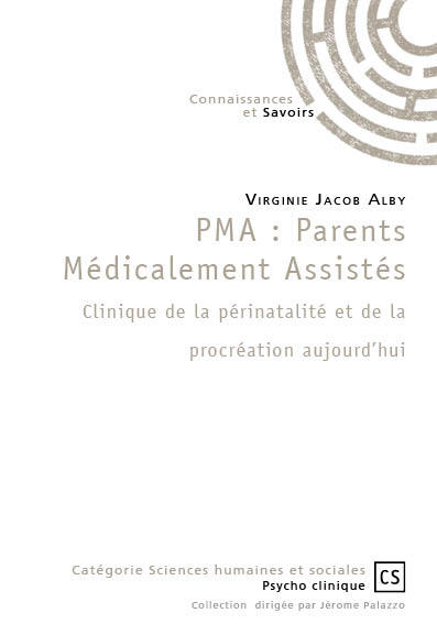 PMA : Parents Médicalement Assistés Clinique de la périnatalité et de la procréation aujourd'