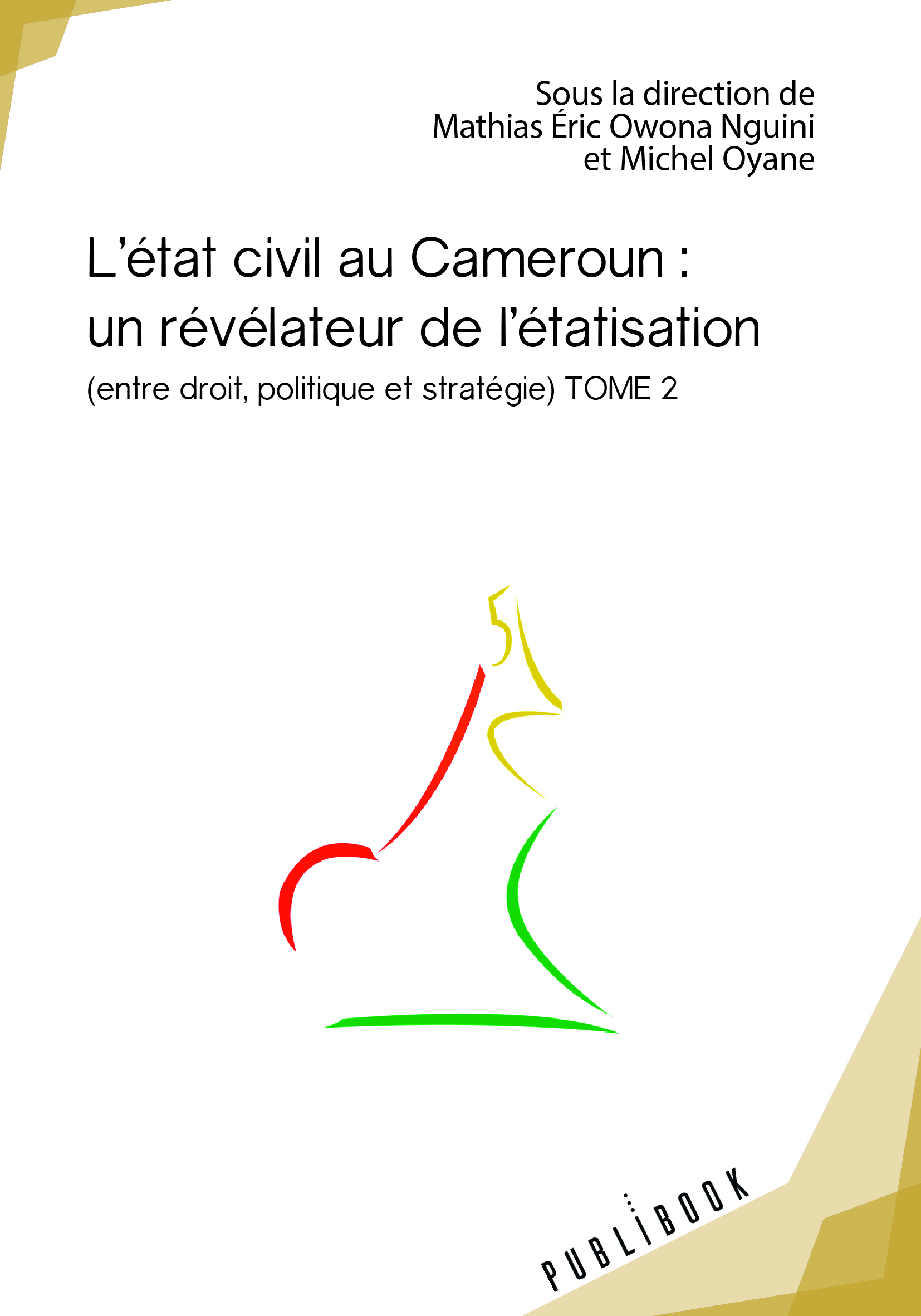 L'état civil au Cameroun : un révélateur de l'étatisation - Tome 2