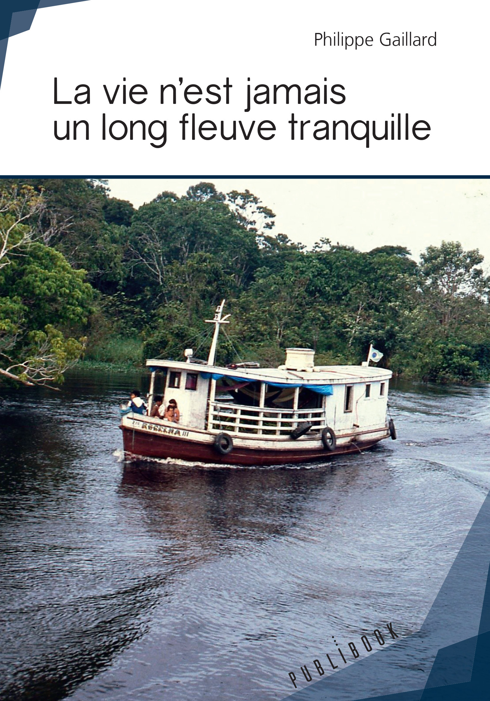 La vie n'est jamais un long fleuve tranquille