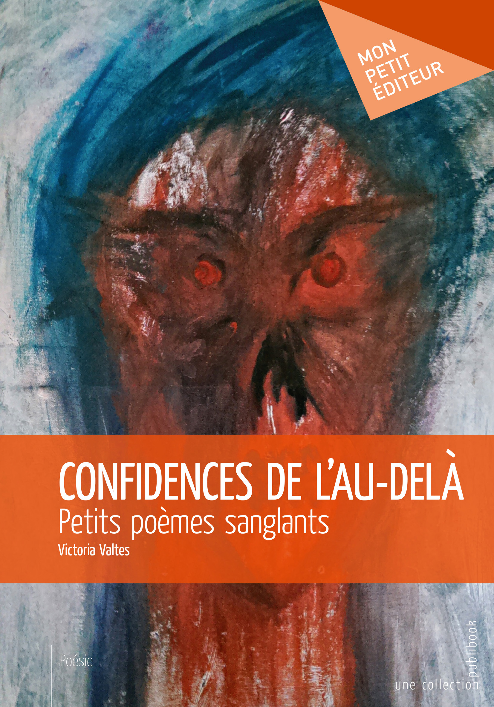 Confidences de l'au-delà - petits poèmes sanglants