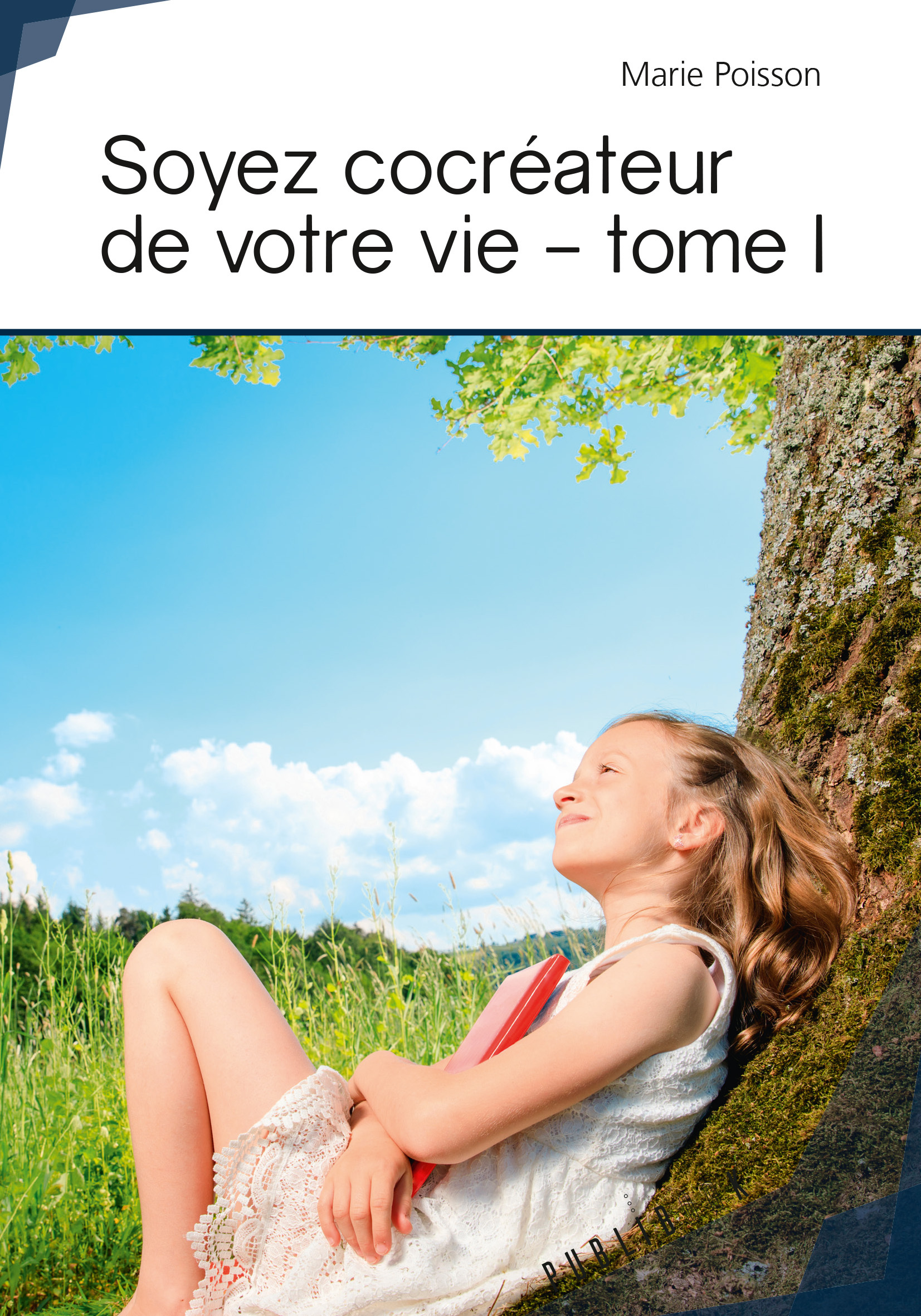 Soyez cocréateur de votre vie - Tome 1