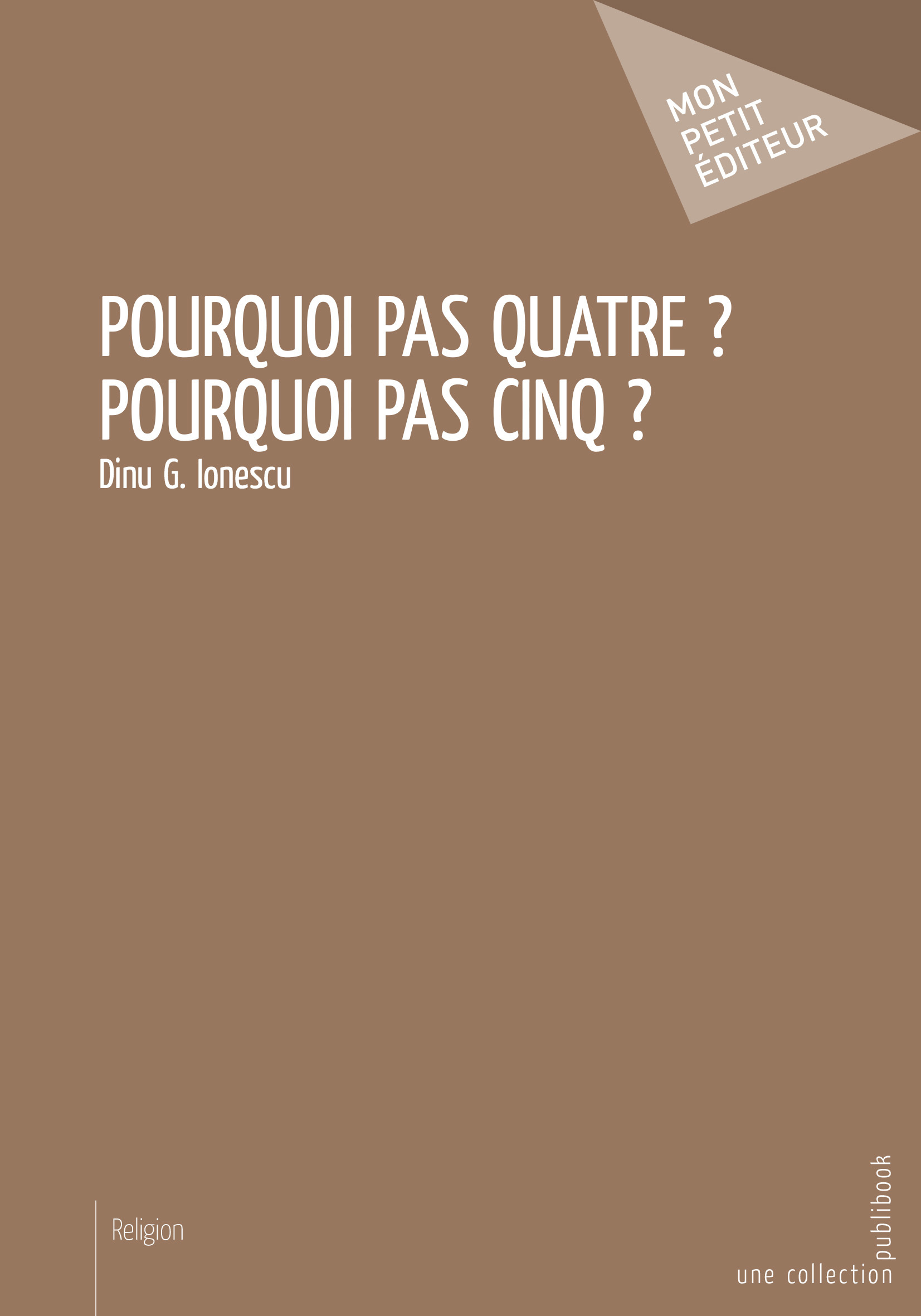 Pourquoi pas quatre ? Pourquoi pas cinq ?
