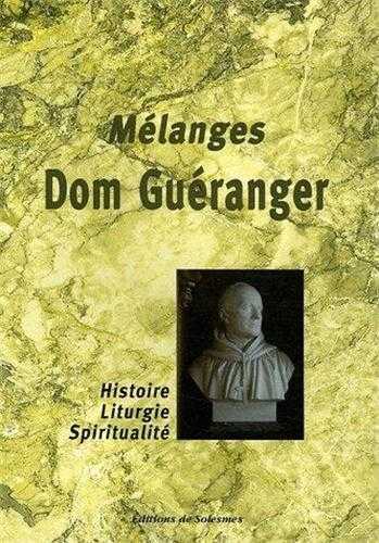 Mélanges Dom Guéranger - Histoire-Liturgie-Spiritualité