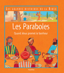 LES PARABOLES, QUAND JESUS PROMET LE BONHEUR