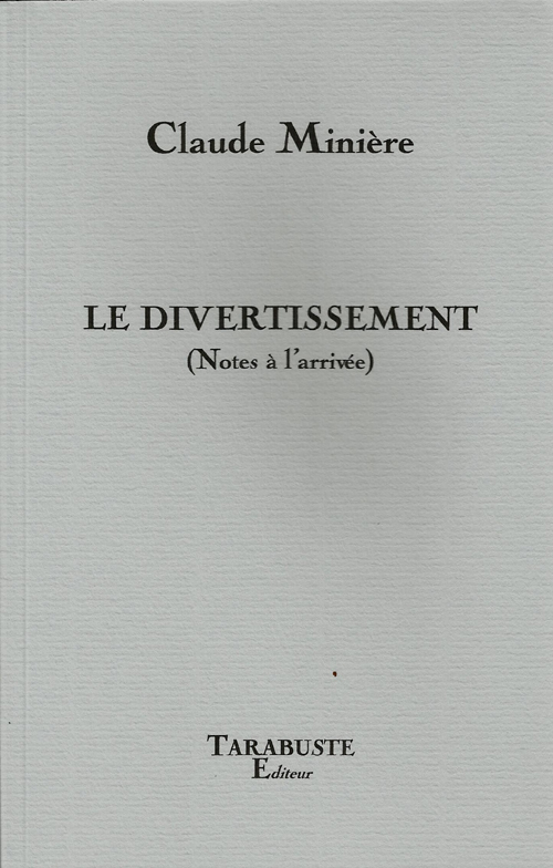 LE DIVERTISSEMENT (Notes à l'arrivée) - Claude Minière