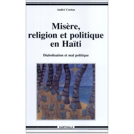 Misère, religion et politique en Haïti - diabolisation et mal politique