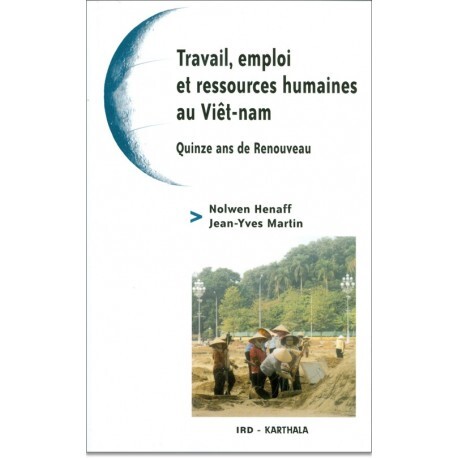 Travail, emploi et ressources humaines au Viêt-Nam - quinze ans de renouveau