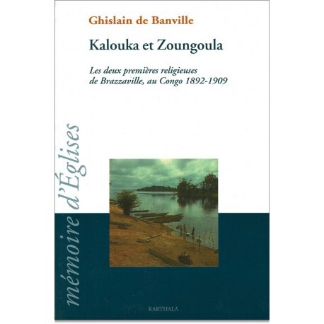 Kalouka et Zoungoula - les deux premières religieuses de Brazzaville, au Congo, 1892-1909