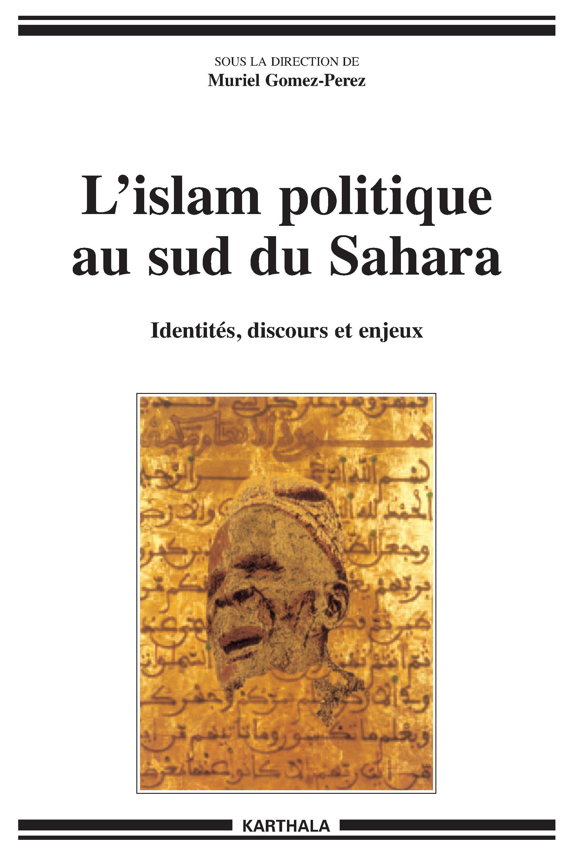 L'islam politique au sud du Sahara - identités, discours et enjeux
