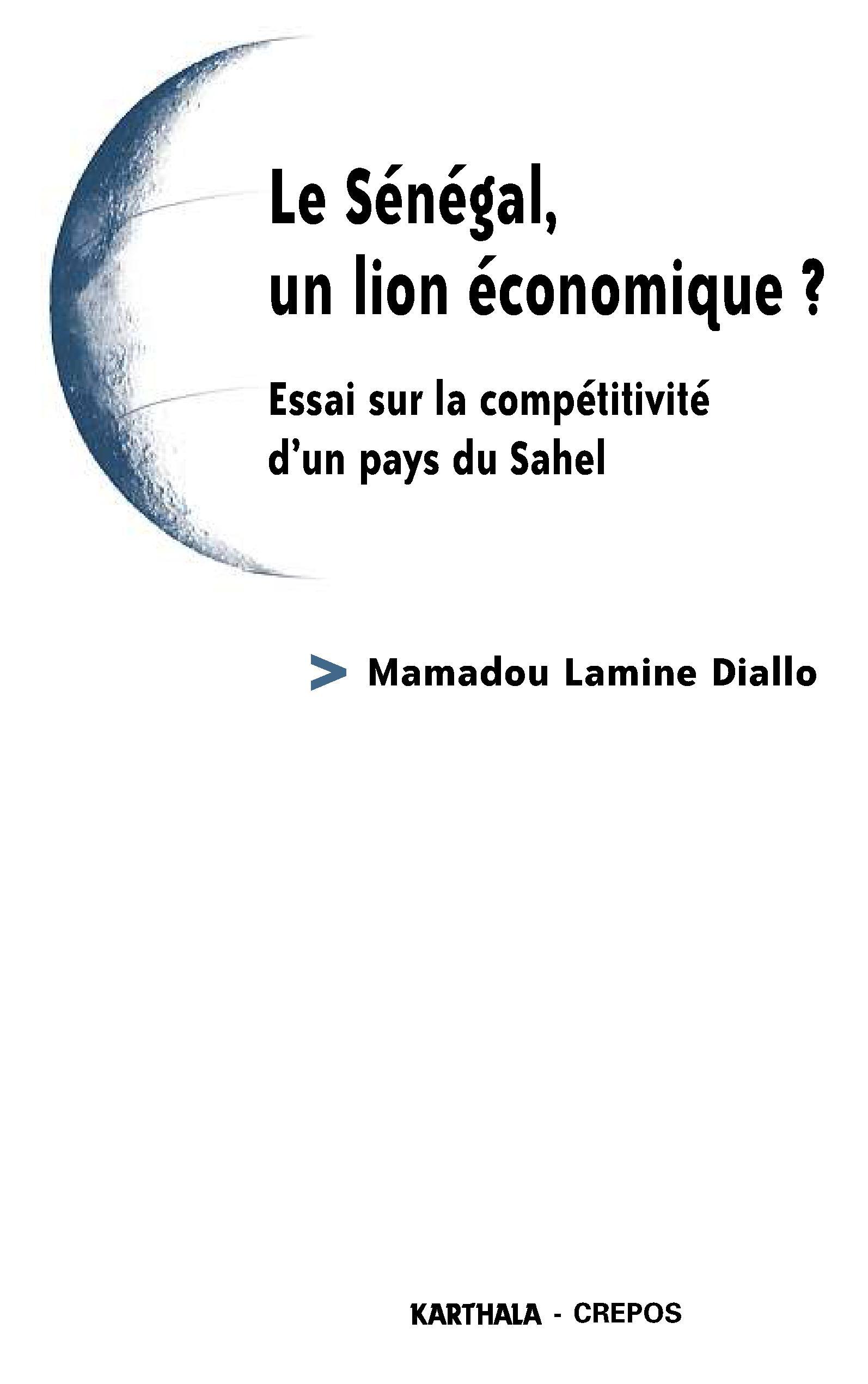 Sénégal, un lion économique ? - essai sur la compétitivité d'un pays du Sahel