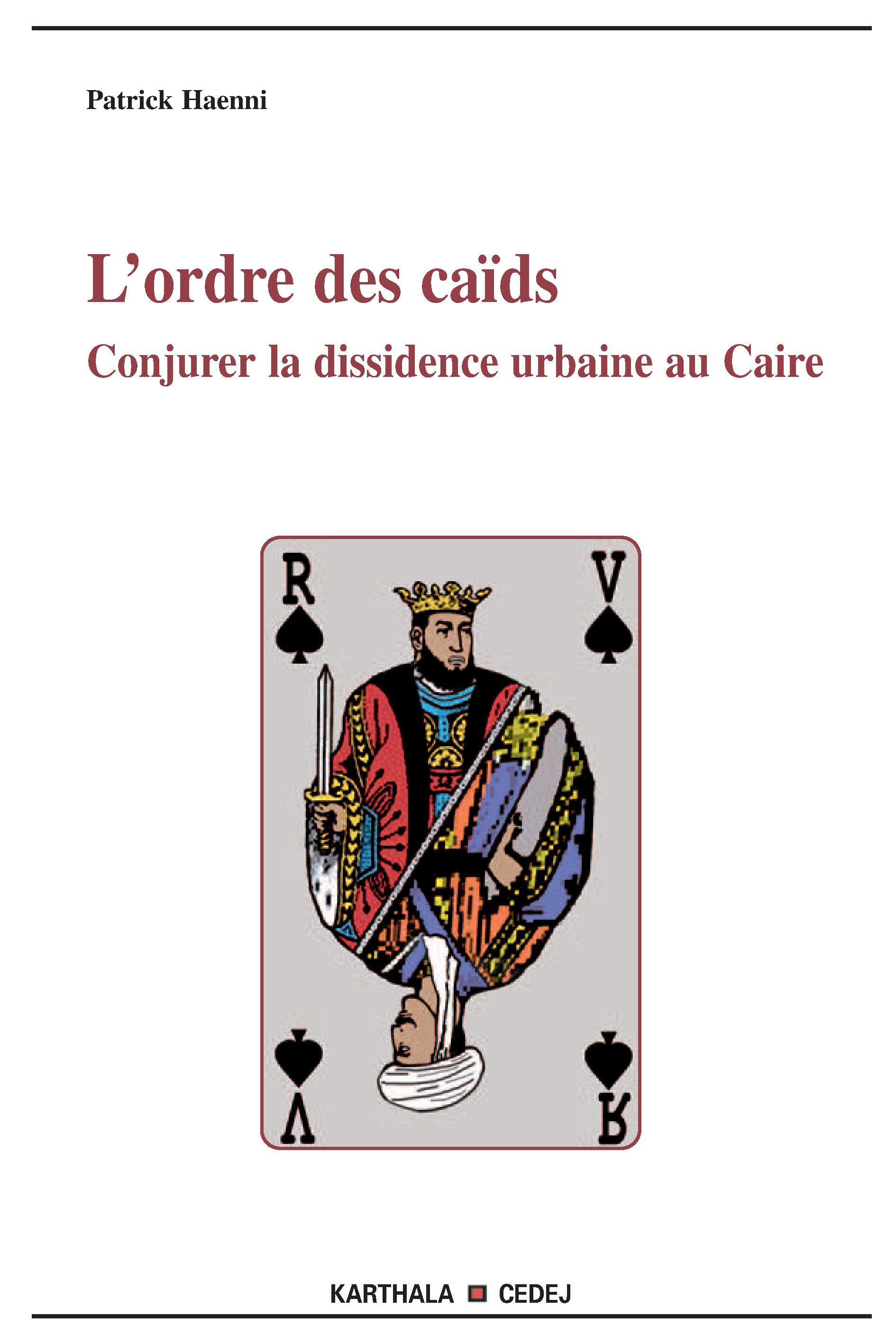 L'ordre des caïds - conjurer la dissidence urbaine au Caire