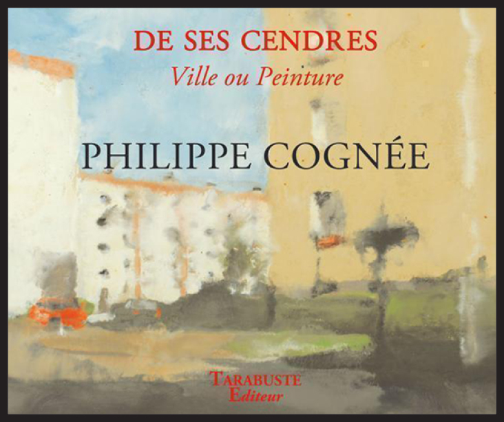 DE SES CENDRES, VILLE OU PEINTURE - Philippe Cognée
