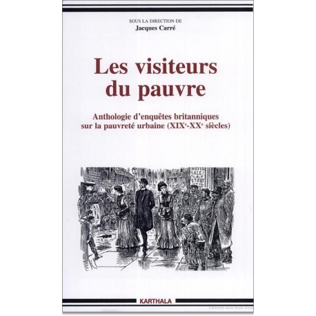 Les visiteurs du pauvre - anthologie d'enquêtes britanniques sur la pauvreté urbaine, 19e-20e siècle