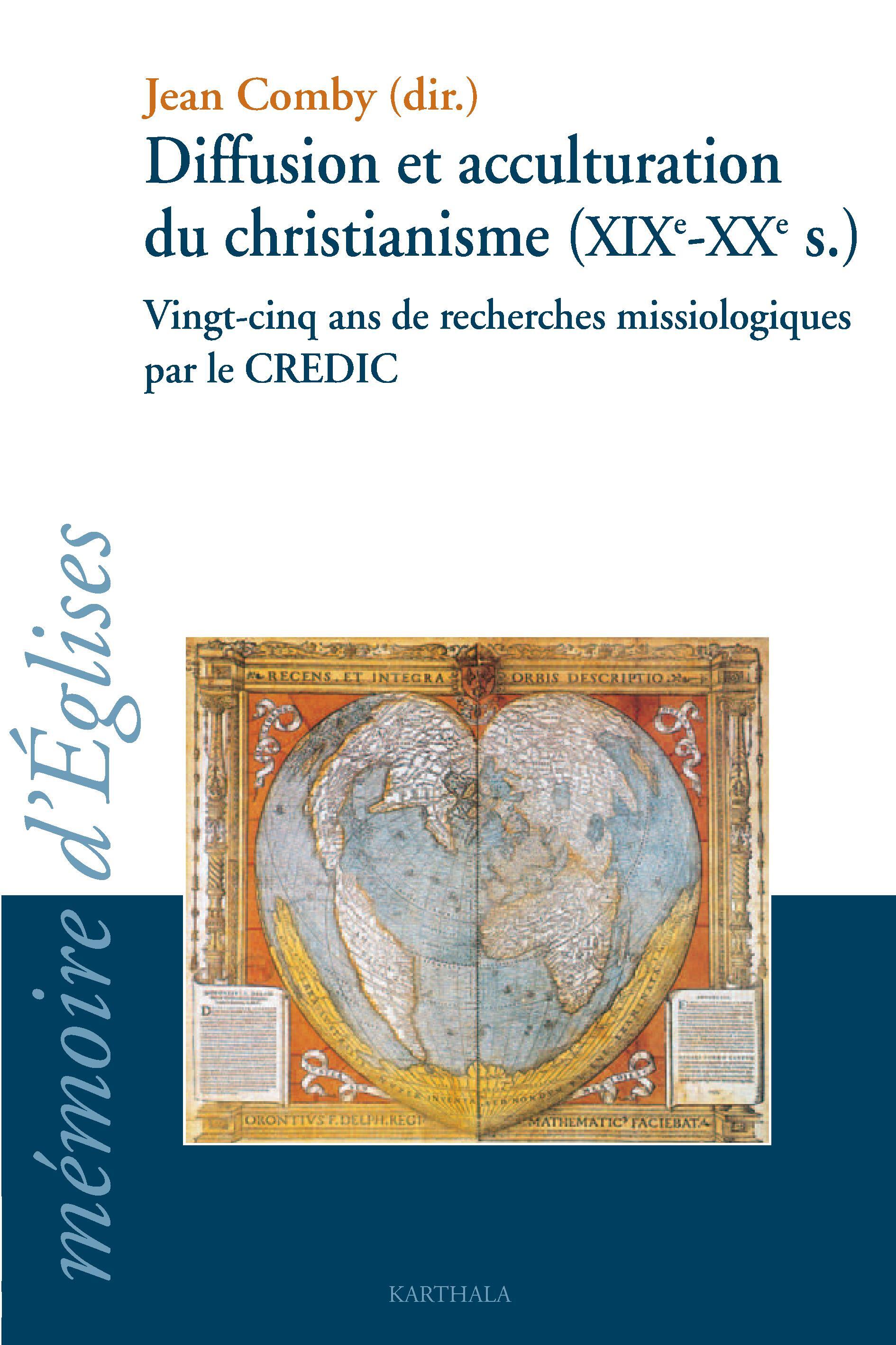 Diffusion et acculturation du christianisme, XIXe-XXe siècle - vingt-cinq ans de recherches missiologiques par le CREDIC