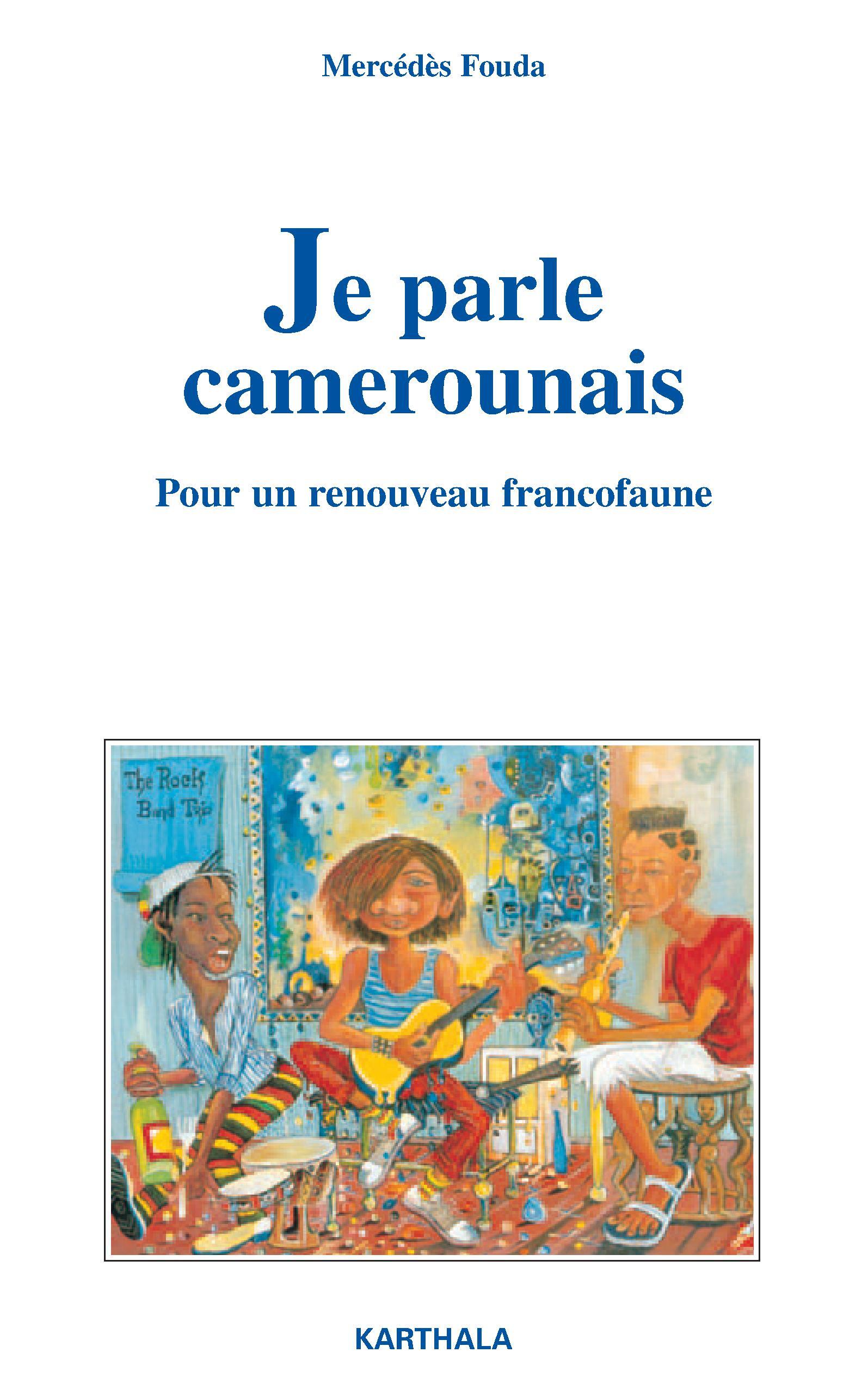 Je parle camerounais - pour un renouveau francofaune