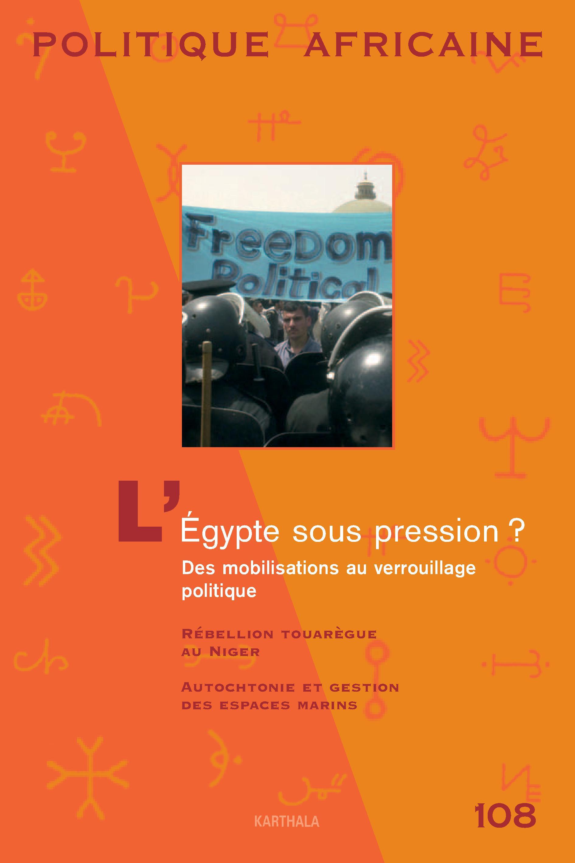 POLITIQUE AFRICAINE N-108 - L'EGYPTE SOUS PRESSION ? DES MOBILISATIONS AU VERROUILLAGE POLITIQUE