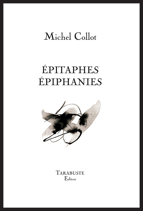 EPITAPHES EPIPHANIES - Michel Collot