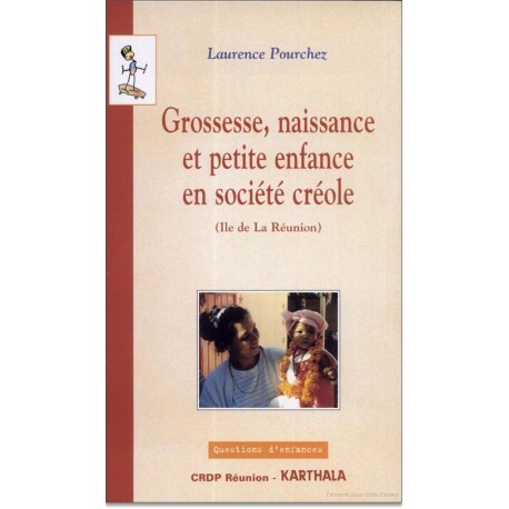 Grossesse, naissance et petite enfance en société créole - Île de La Réunion