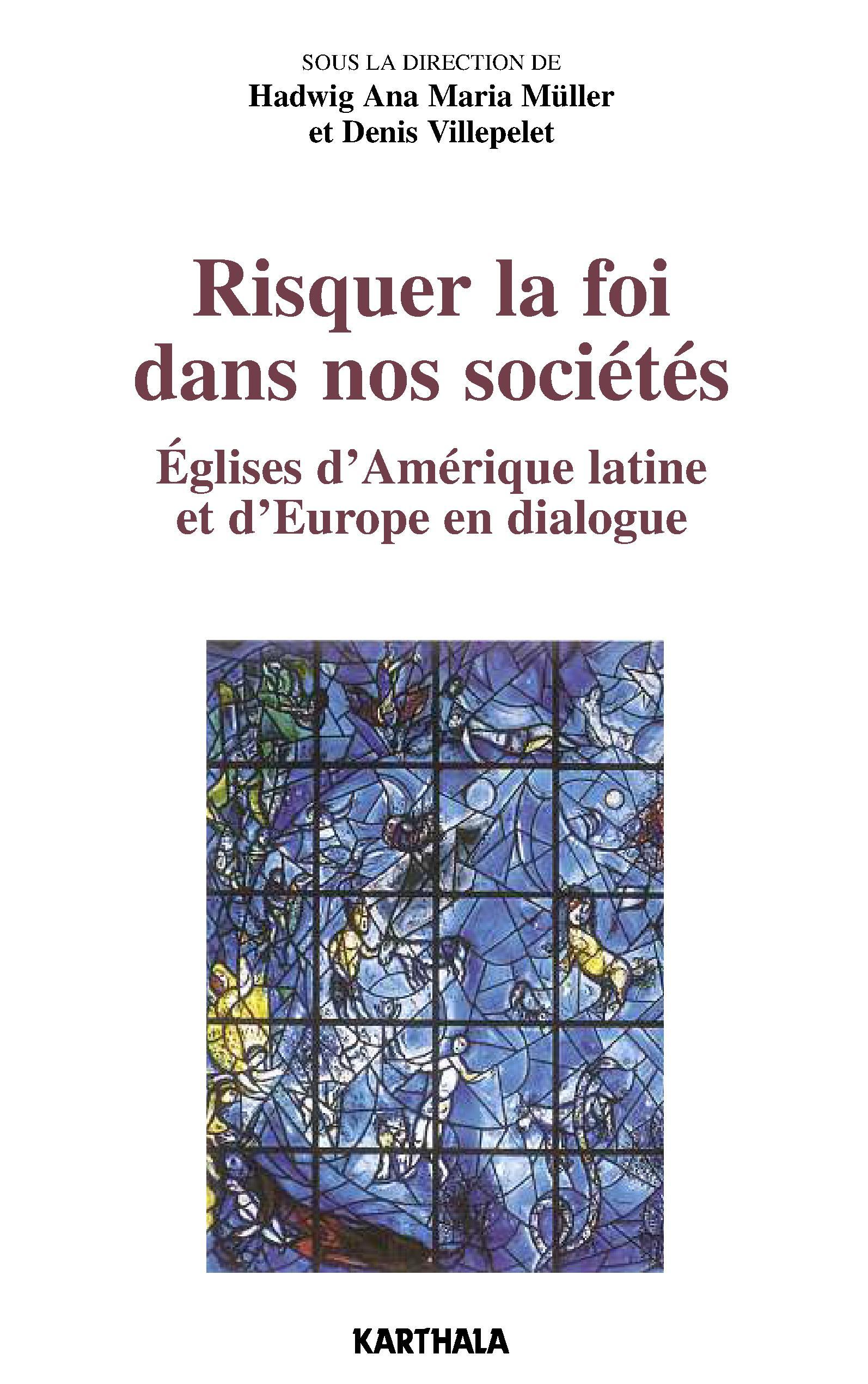 Risquer la foi dans nos sociétés - Églises d'Amérique latine et d'Europe en dialogue