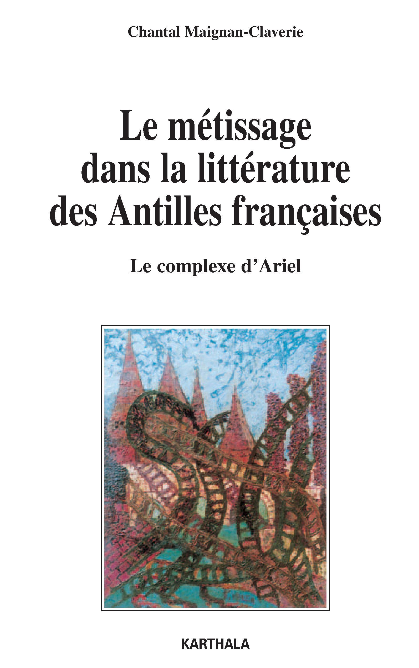Le métissage dans la littérature des Antilles françaises - le complexe d'Ariel