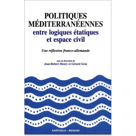 Politiques méditerranéennes - entre logiques étatiques et espace civil