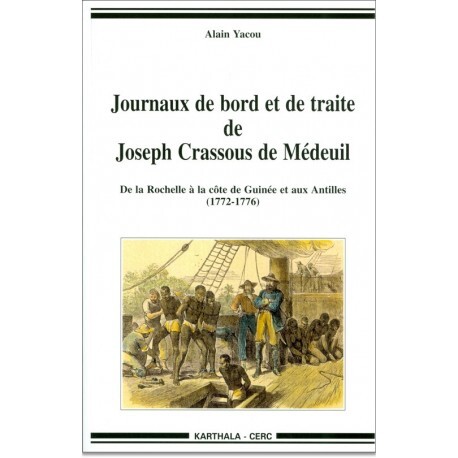 Journaux de bord et de traite de Joseph Crassous de Médeuil - de La Rochelle à la côte de Guinée et aux Antilles,1772-1776