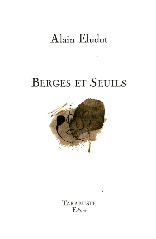 BERGES ET SEUILS - Alain Eludut