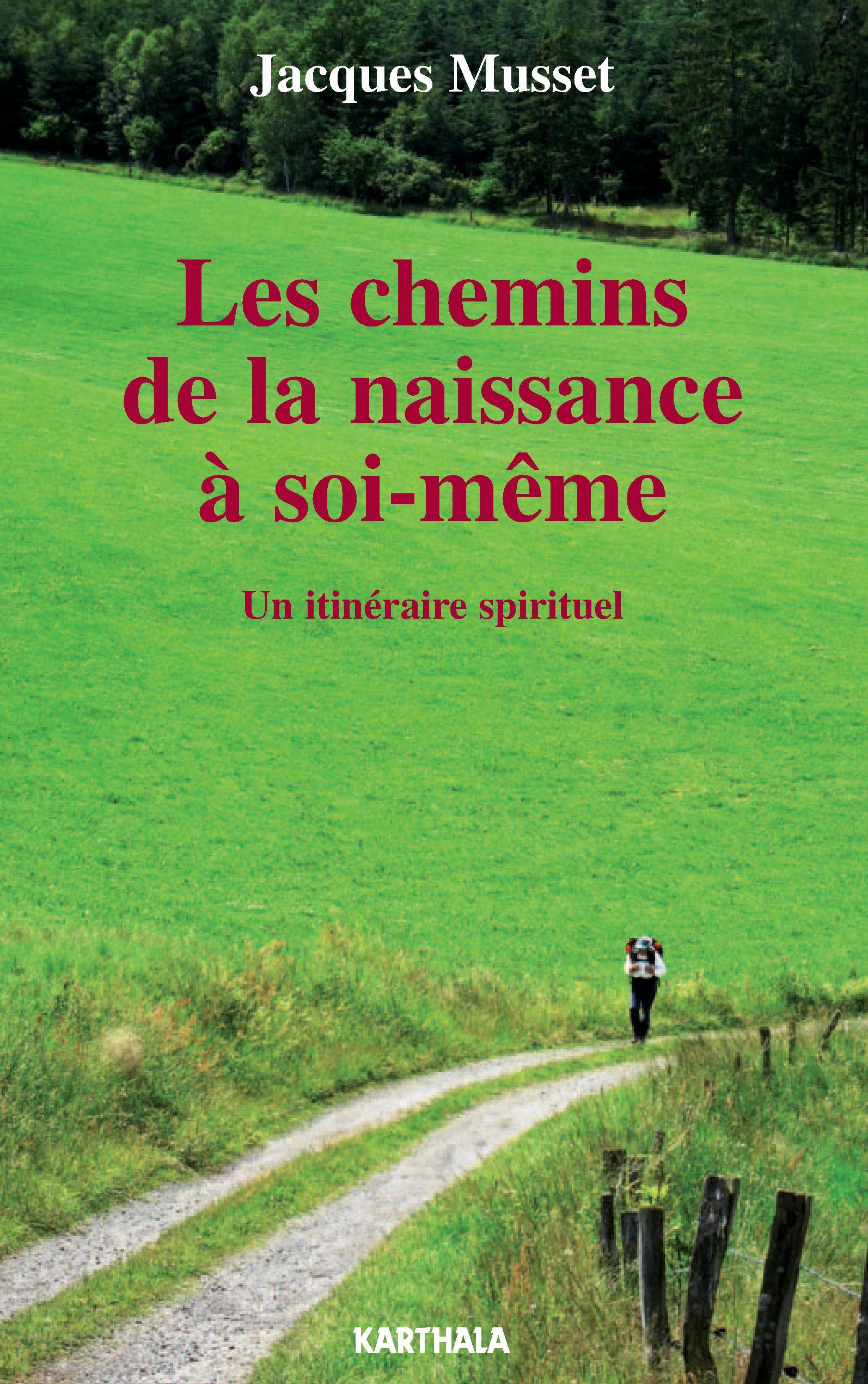 CHEMINS DE LA NAISSANCE A SOI-MEME, UN ITINERAIRE SPIRITUEL